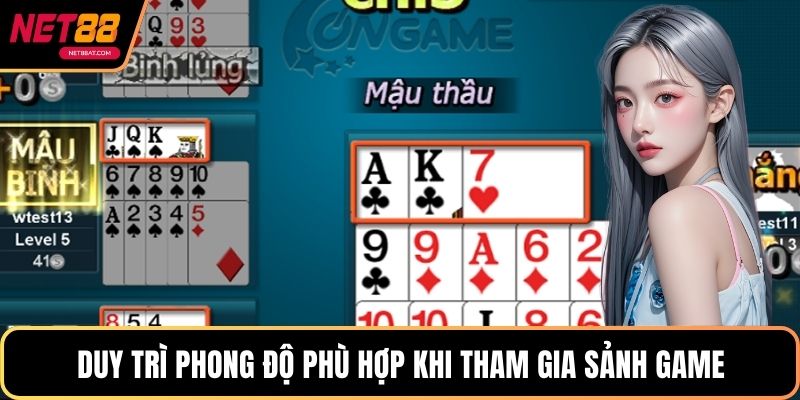 Duy trì phong độ phù hợp khi tham gia sảnh game