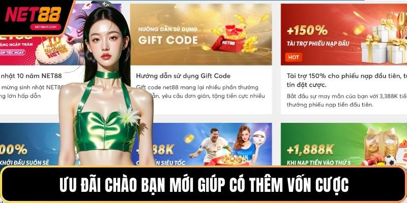 Ưu đãi chào bạn mới giúp có thêm vốn cược